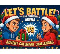 Let’s Battle! The Kids’ Christmas Arena: Advent Calendar Challenges: 24 Fun Interactive Games to Play, Laugh, and Compete with Siblings, Friends and Classmates (Advent Challenge Book)