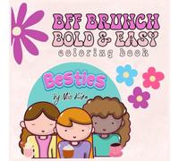 Let’s Brunch with BFF Coloring Book: Cute & Cozy Girl Bestie Moments Featuring Fun Scenes for Stress Relief with Bold and Easy Patterns for Relaxation for Adults & Teens