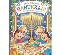 Let’s Celebrate Hanukkah! Coloring Book for Kids Ages 4-8: A joyful coloring adventure filled with menorahs, dreidels, treats, and happy moments!