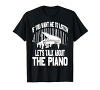 Let’s Chat About Piano If You Want Me to Listen Quote T-Shirt
