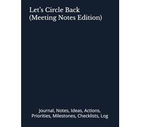 Let’s Circle Back (Meeting Notes Edition): Journal, Notes, Ideas, Actions, Priorities, Milestones, Checklists, Log | Tool for Daily Goal Setting ... | Project Office Book Gifts for Meetings