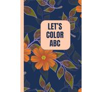 Let’s Color ABC: Easy and Fun Alphabet Coloring for Little Kids