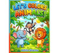 Let’s Color Animals!: “Fun and Easy Coloring Book for kids Aged 3 to 6”