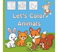 Let’s Color Animals: Fun and Easy Coloring Book for Kids Ages 3-6
