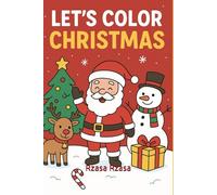 Let’s Color Christmas - A Fun Holiday Tracing and Coloring Book for Kids Ages 4-6