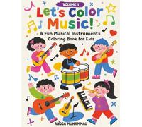Let’s Color Music! A Fun Musical Instruments Coloring Book for Kids: Discover the Sounds of Music Through Coloring Fun!
