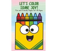 Let’s Color Some Joy!: A Fun Coloring Book for Kids | Cute, Easy & Creative Coloring Pages for Boys and Girls Ages 4-8