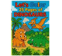 Let’s Color Together - 25 Dinosaur Coloring Pages for Kids | Fun and Educational Activity Book for Ages 3-6
