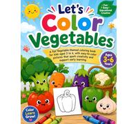 Let’s Color Vegetables: Fun & Easy Vegetable Coloring Book for Kids Ages 3-6 | Cute and Simple Veggie Pages for Toddlers, Preschoolers & Early Learners