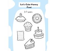 Let’s Color Yummy Food: Simple and Cute Food Drawings with Thick Lines for Easy Coloring