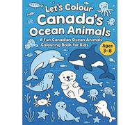 Let’s Colour Canada’s Ocean Animals: A Fun Canadian Ocean Animals Coloring Book for Kids (Let’s Colour Canada Series)