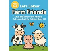 Let’s Colour Farm Friends: A Fun and Simple Farm Animals Colouring Book for Toddlers (Ages 1-4) (Let’s Colour Toddlers Series (Ages 1-4))