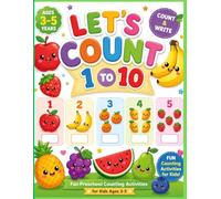Let’s Count 1 to 10 for Kids: Fun & Easy Counting Activity Book for Toddlers and Preschoolers Ages 3-5