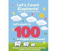Let’s Count Elephants! Vamos a Contar Elefantes!: A bilingual Spanish-English coloring book for kids learning numbers 1-100
