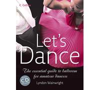 Let’s Dance: The Essential Guide to Ballroom for Amateur Dancers