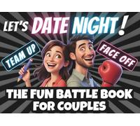 Let’s Date Night! The Fun Battle Book for Couples: Play as a Team or Face Off as Rivals with this Interactive Activity Book of Games, Challenges & Laughs | Plus 12 Love Coupons for Him and Her