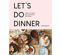 Let's Do Dinner: Perfect Do-Ahead Meals for Family and Friends