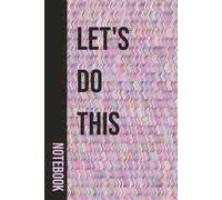 Let’s Do This: College Ruled Notebook for Notes, Planning, Journaling, and Lists