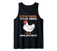 Let’s Eat Chicken. Let’s Eat, Chicken. Comma Saves Poultry Tank Top