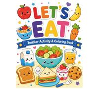 Let’s Eat! Food Activity Book for Kids: Coloring, Tracing, Counting, Matching & Dot Marker Food Activities for Preschoolers and Toddlers: Coloring, ... Tracing Counting, Matching & Dot Marker)