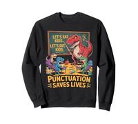 Let’s Eat Kids Funny Grammar Teacher Student School Dinosaur Sweatshirt