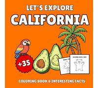 Let’s Explore California! Kids' Coloring Book & Interesting Facts: 35 Fun Coloring Designs & Amazing State Facts for Kids Ages 3-8 - An Educational Travel Journey (Let’s Explore! Coloring Books)
