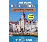Let’s Explore Île D'Oléron: A Traveler's Guide to the Island's Hidden Gems and Seaside Splendors