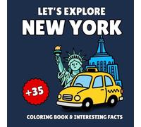 Let’s Explore New York! Kids' Coloring Book & Interesting Facts: 35 Fun Coloring Designs & Amazing State Facts for Ages 3-8 - An Educational Journey Through New York (Let’s Explore! Coloring Books)