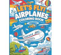 Let’s Fly! Airplanes Coloring Book: Fun and Easy Jet, Plane, and Helicopter Designs for Kids Ages 4-8