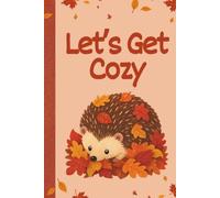 Let’s Get Cozy: Cozy, autumn themed journal