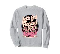 Let’s Get Flocked Up Funny Flamingo Party Girls Trip Vibes Sweatshirt