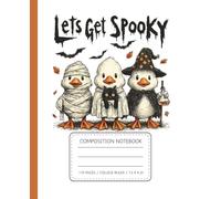 Let’s Get Spooky Halloween Ducks and Cat Composition Notebook: Cute and Funny Halloween Design, College-Ruled Journal for School, Writing, and Everyday Notes