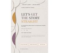 Let’s Get the Story Straight: A Simple Prompted Journal to Stop Overthinking, Interrupt Mental Spirals, and Separate Thoughts from Facts