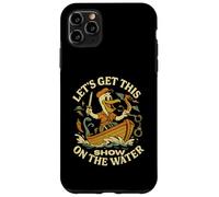 Let’s Get This Show on the Water - Boating Sailing Adventure Case for iPhone 11 Pro Max