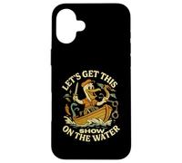 Let’s Get This Show on the Water - Boating Sailing Adventure Case for iPhone 16 Plus