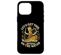 Let’s Get This Show on the Water - Boating Sailing Adventure Case for iPhone 16 Pro Max