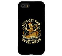 Let’s Get This Show on the Water - Boating Sailing Adventure Case for iPhone SE (2020) / 7 / 8