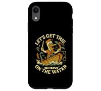 Let’s Get This Show on the Water - Boating Sailing Adventure Case for iPhone XR