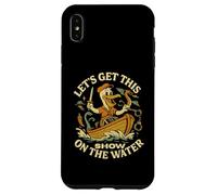 Let’s Get This Show on the Water - Boating Sailing Adventure Case for iPhone XS Max