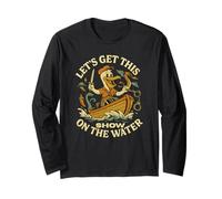 Let’s Get This Show on the Water - Boating Sailing Adventure Long Sleeve T-Shirt