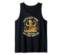 Let’s Get This Show on the Water - Boating Sailing Adventure Tank Top