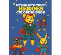LET’S GO ADVENTURES™ SUPER HERO FRIENDS Coloring Book (Let's Go Adventures! Coloring Books)