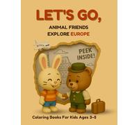 Let’s Go, Animal Friends Explore Europe!: A Travel Coloring Book Adventure for Kids Ages 3-5