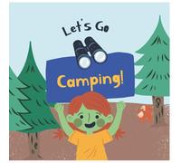 Let’s Go Camping! An Interactive Nature Adventure for Kids: - (15.24cm x 15.24cm) - 26 Pages