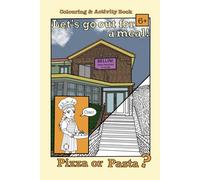 Let’s go out for a meal!: Colouring and activity Book for kids . Inspired by Italian restaurant I currently work at .