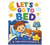 Let’s Go to Bed! Bedtime Activity Book for Kids: Coloring, Tracing, Counting, Matching & Dot Marker Bedtime Routine Activities for Preschoolers and ... Tracing Counting, Matching & Dot Marker)