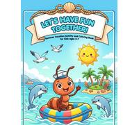 LET`S HAVE FUN TOGETHER!: Activities and Coloring Book for Vacation, Ages 5-7, Road Trips and Travel with Maze, Spot the Differences, I Spy, Word Search