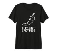 Let’s Have Spicy Food Lover Pepper Chili Hot Cuisine Premium T-Shirt