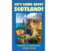 Let’s Learn About Scotland! - History book series for children. Learn about Scottish Heritage!: Kid History: Making learning fun!: 2