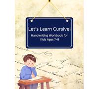 Let’s Learn Cursive! Handwriting Workbook for Kids Ages 7-9: Fun and Easy Cursive Writing Practice with Letters, Words, Sentences and Handwriting ... Academy (Phonics & Core Skills Series))